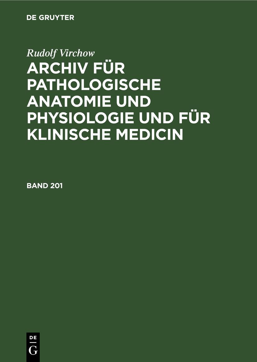 Book cover image for Rudolf Virchow: Archiv für pathologische Anatomie und Physiologie und für klinische Medicin. Band 201 ISBN: 9783112376997